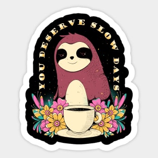 You Deserve Slow Days Sticker